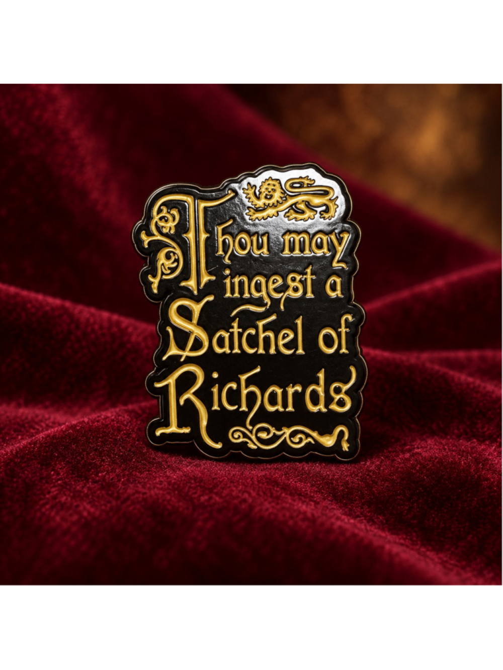 Thou May Ingest a Satchel of Richards Funny Enamel Lapel Pin